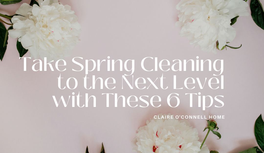 Take Spring Cleaning to the Next Level with These 6 Tips