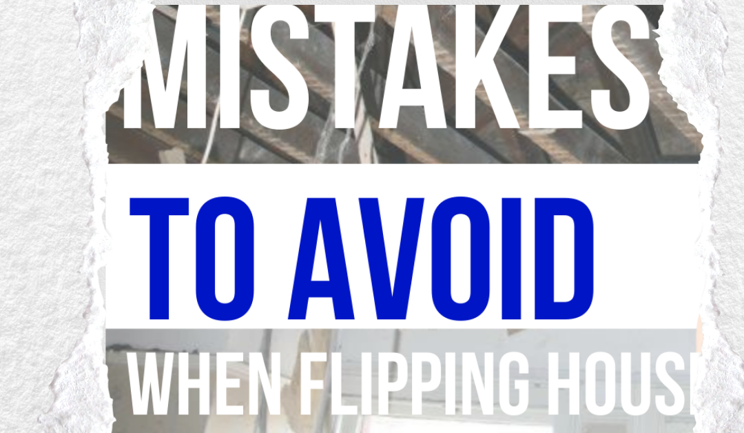 Mistakes to Avoid When Flipping Houses